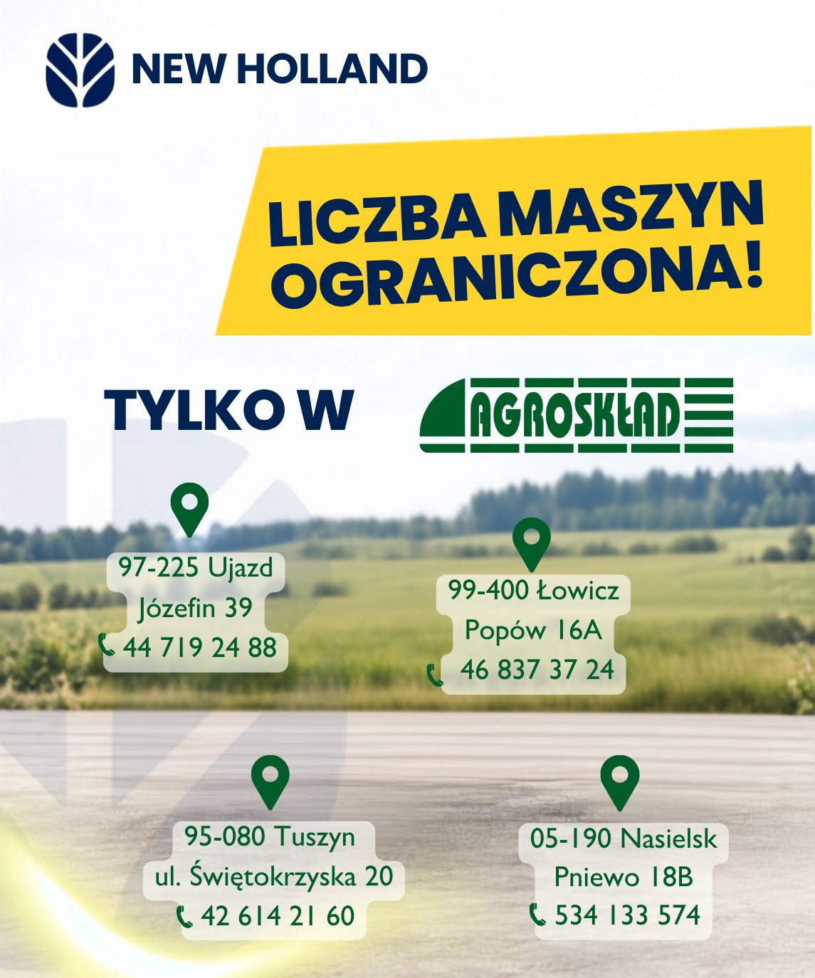 Oddziały Agroskład: Ujazd, Łowicz, Tuszyn, Nasielsk – promocja New Holland, liczba maszyn ograniczona