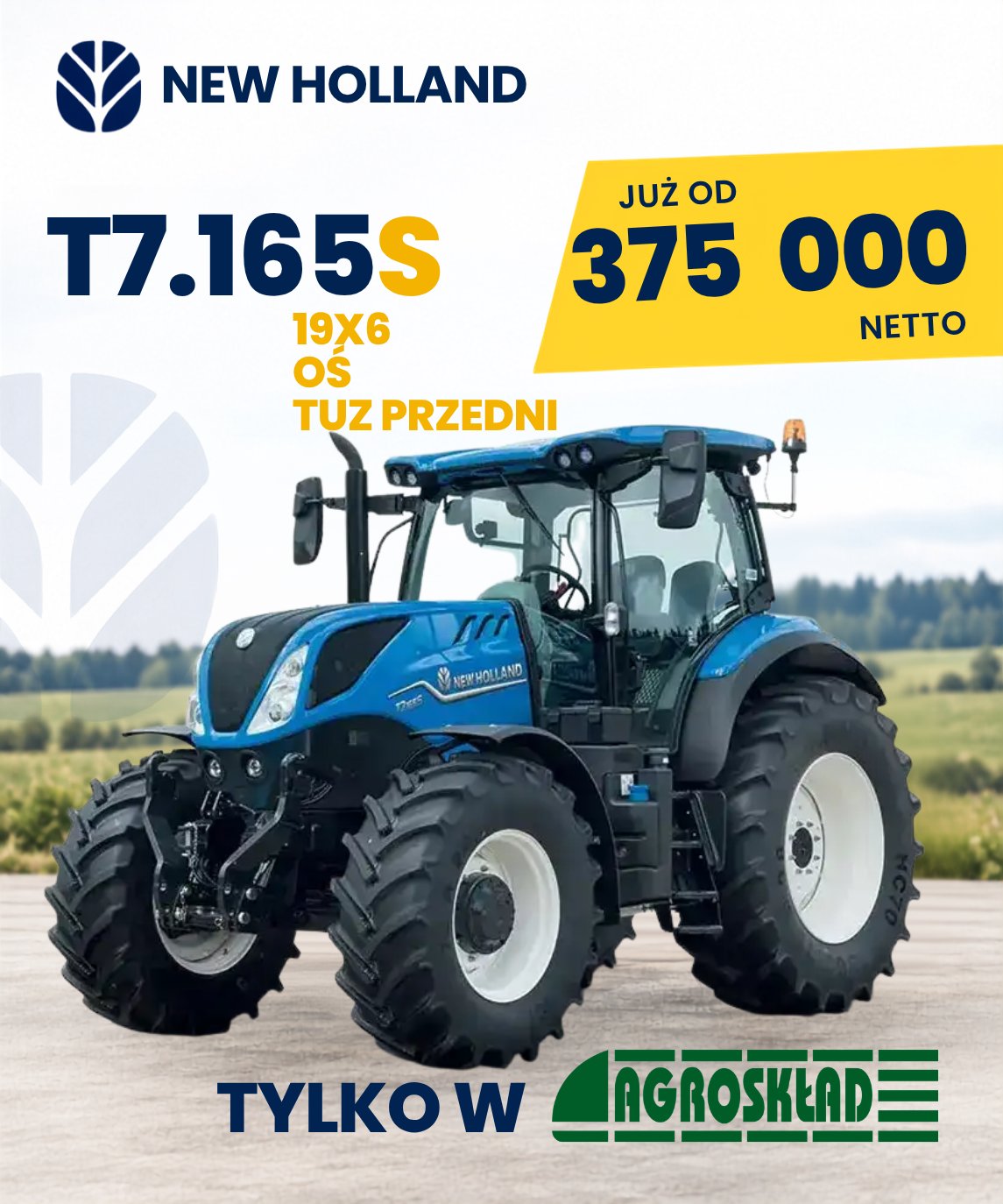 New Holland T7.165 S 19x6 z TUZ przednim – promocja Agroskład od 375 000 zł netto